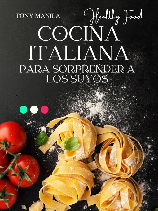 Title details for Cocina Italiana Para Sorprender a Los Suyos by TONY MANILA - Available